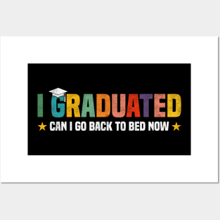 I Graduated Can I Go Back to Bed Now - Funny Design For Graduated Student Posters and Art